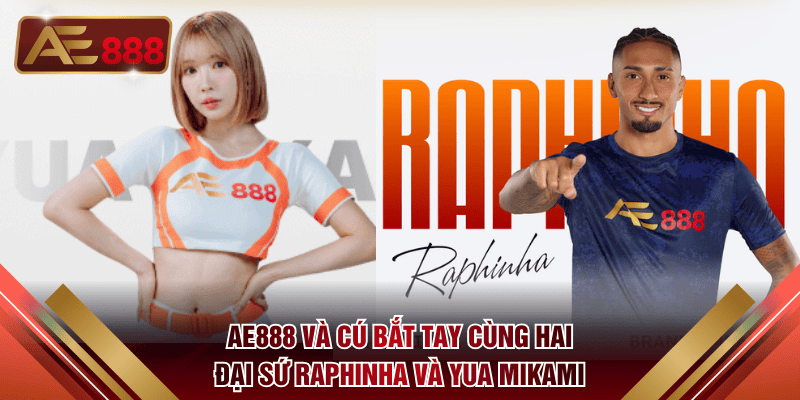 AE888 và cú bắt tay cùng hai đại sứ Raphinha và Yua Mikami.