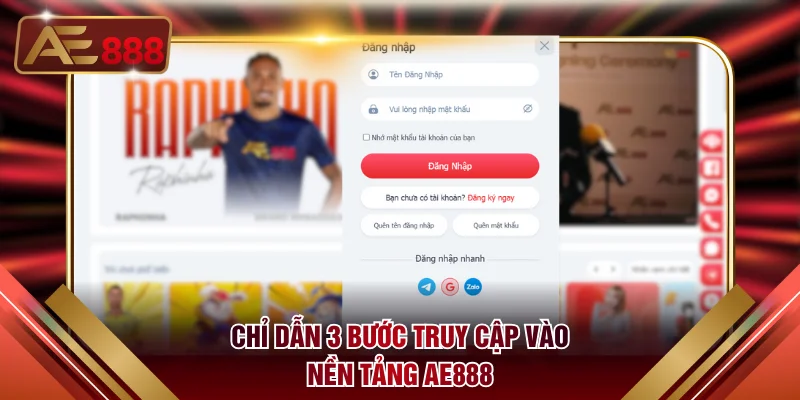 Chỉ dẫn 3 bước truy cập vào nền tảng AE888