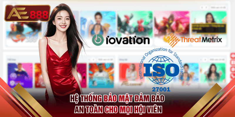 Hệ thống bảo mật đảm bảo an toàn cho mọi hội viên